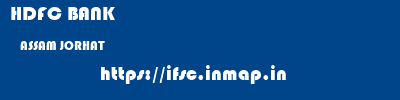 HDFC BANK  ASSAM JORHAT    ifsc code